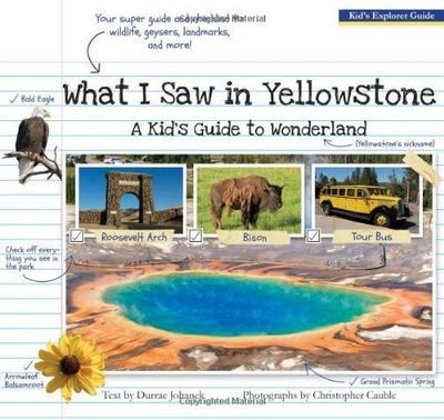 What I Saw in Yellowstone: A Kid's Guide to Wonderland