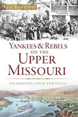 Yankees and Rebels on the Upper Missouri