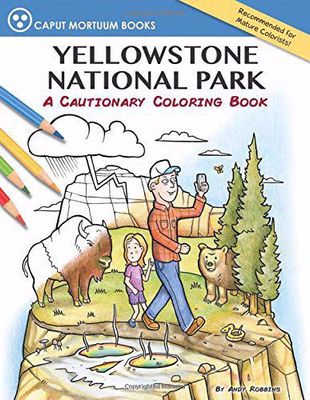 Yellowstone National Park: A Cautionary Coloring Book