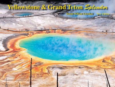 Yellowstone and Grand Teton Splendor (New Ed)