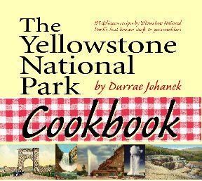 The Yellowstone National Park Cookbook