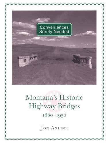 Conveniences Sorely Needed: Montana's Historic Highway Bridges