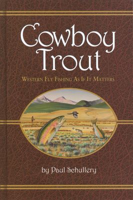 Cowboy Trout: Western Fly Fishing as If It Matters