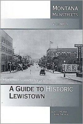 Montana Mainstreets, Volume 3: A Guide to Historic Lewistown