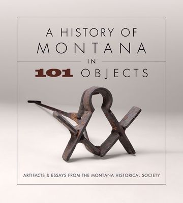 A History of Montana in 101 Objects
