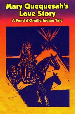 Mary Quequesah's Love Story: A Pend d'Oreille Indian Tale
