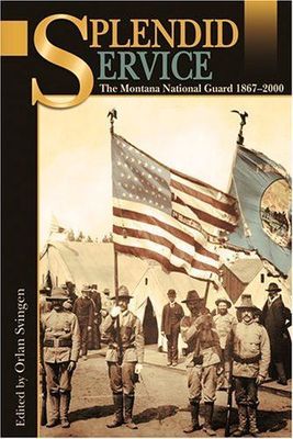 Splendid Service: The Montana National Guard, 1867-2006
