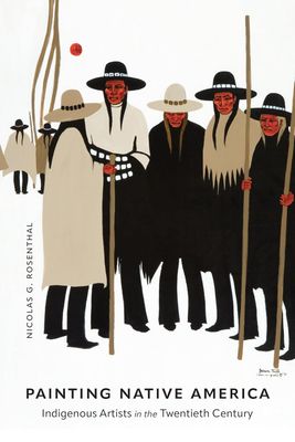 Painting Native America: Indigenous Artists in the Twentieth Century