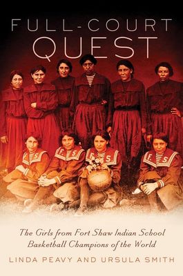 Full Court Quest: 1904 Fort Shaw Basketball