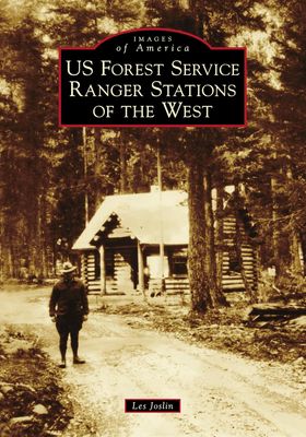 US Forest Service Ranger Stations of the West - Images of America