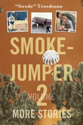 Smokejumper Volume 2: More Stories