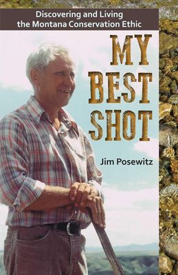 My Best Shot: Discovering and Living the Montana Conservation Ethic