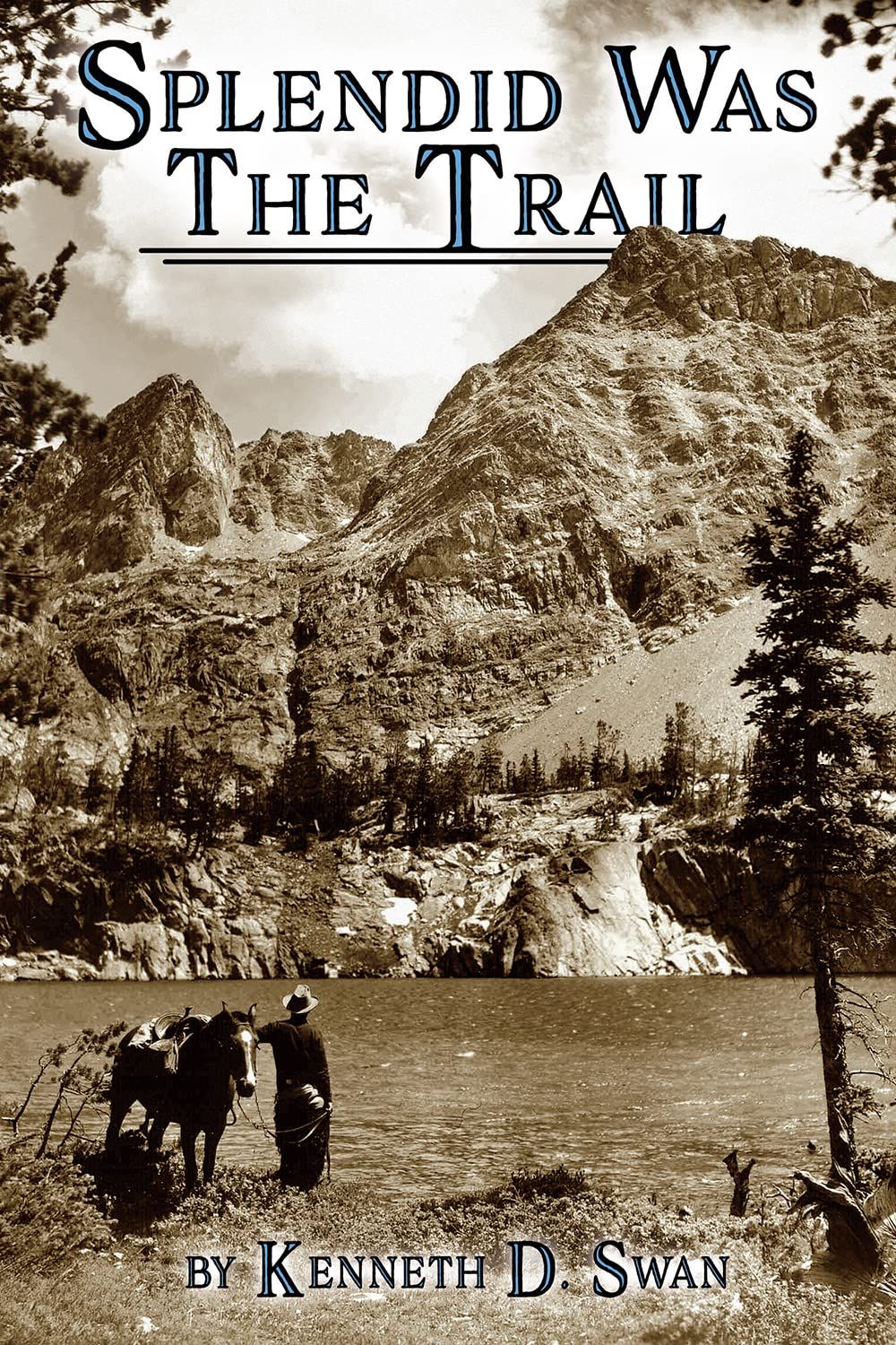 Splendid Was the Trail (Revised Edition)