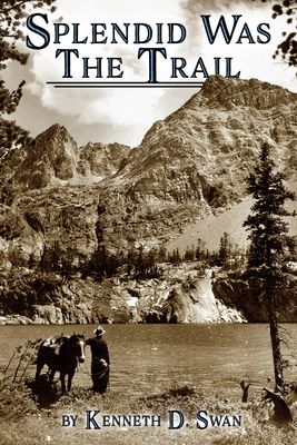 Splendid Was the Trail (Revised Edition)