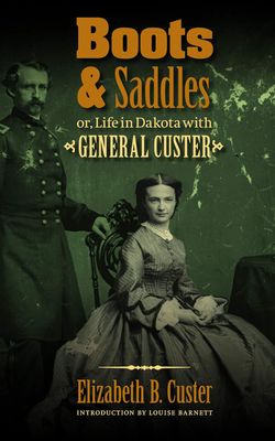 Boots and Saddles, or Life in Dakota with General Custer