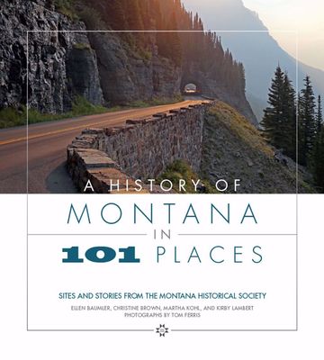 A History of Montana in 101 Places