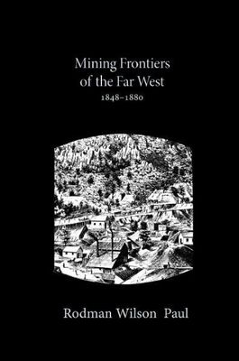 Mining Frontiers of the Far West, 1848-1880