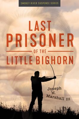 Last Prisoner of the Little Bighorn (Smokey River Suspense)
