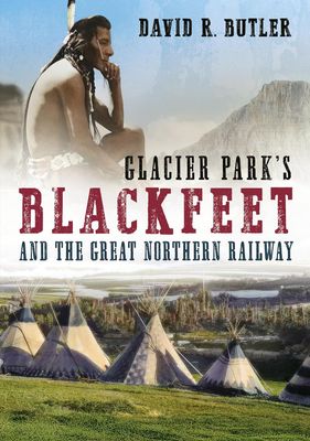Glacier Park’s Blackfeet and the Great Northern Railway
