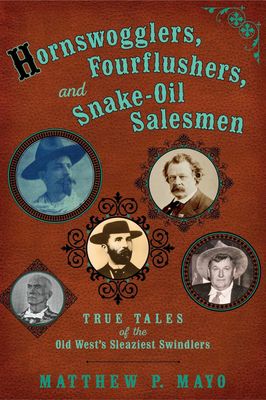Hornswogglers, Fourflushers &amp; Snake-Oil Salesmen