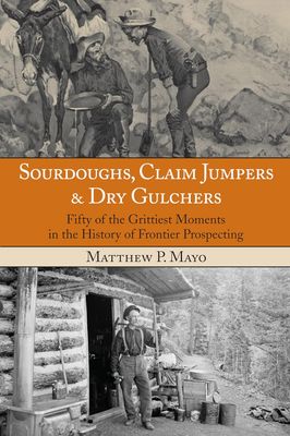 Sourdoughs, Claim Jumpers &amp; Dry Gulchers