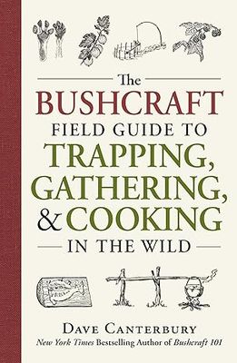 Bushcraft Field Guide to Trapping, Gathering, and Cooking in the Wild