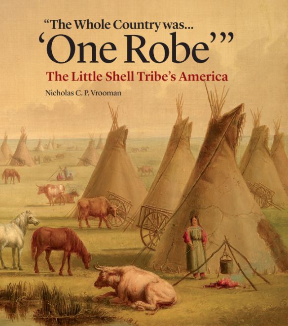 "The Whole Country was....One Robe": The Little Shell Tribe's America