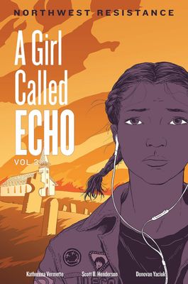Northwest Resistance: A Girl Called Echo #3