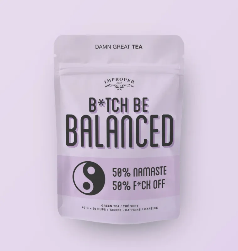 Improper - Tea Btch Be Balanced