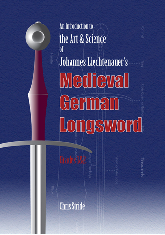The Art and Science of Johannes Liechtenauer’s Medieval German Longsword Grades 1&amp;2