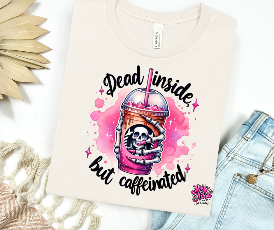 DEAD INSIDE BUT CAFFEINATED