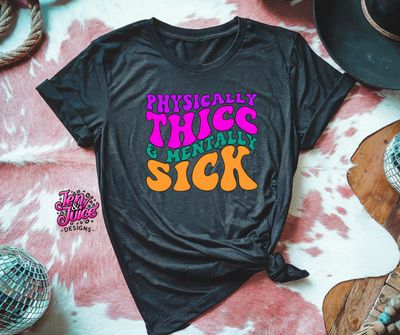 Physically Thicc and Mentally Sick