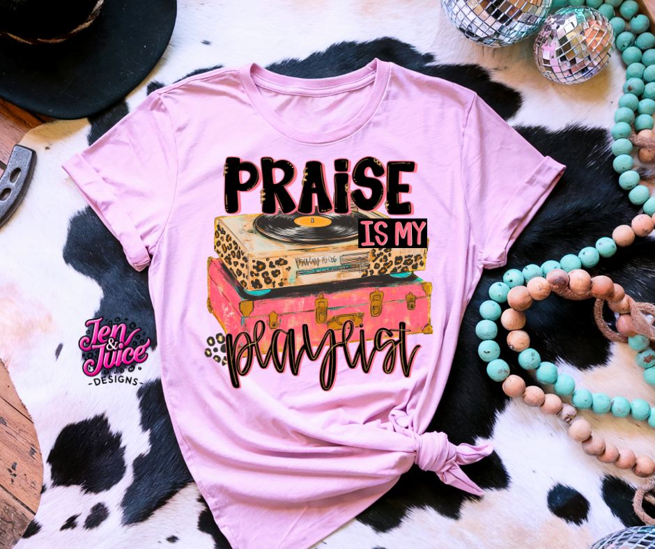 PRAISE IS MY PLAYLIST