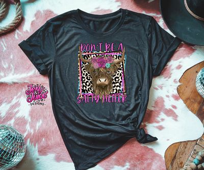 DON'T BE A SALTY HEIFER