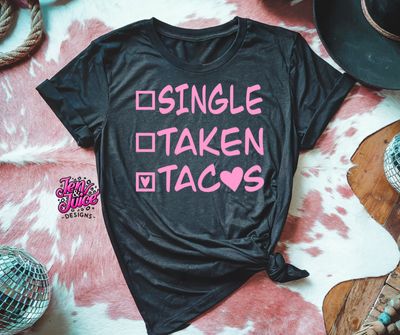 SINGLE, TAKEN, TACOS