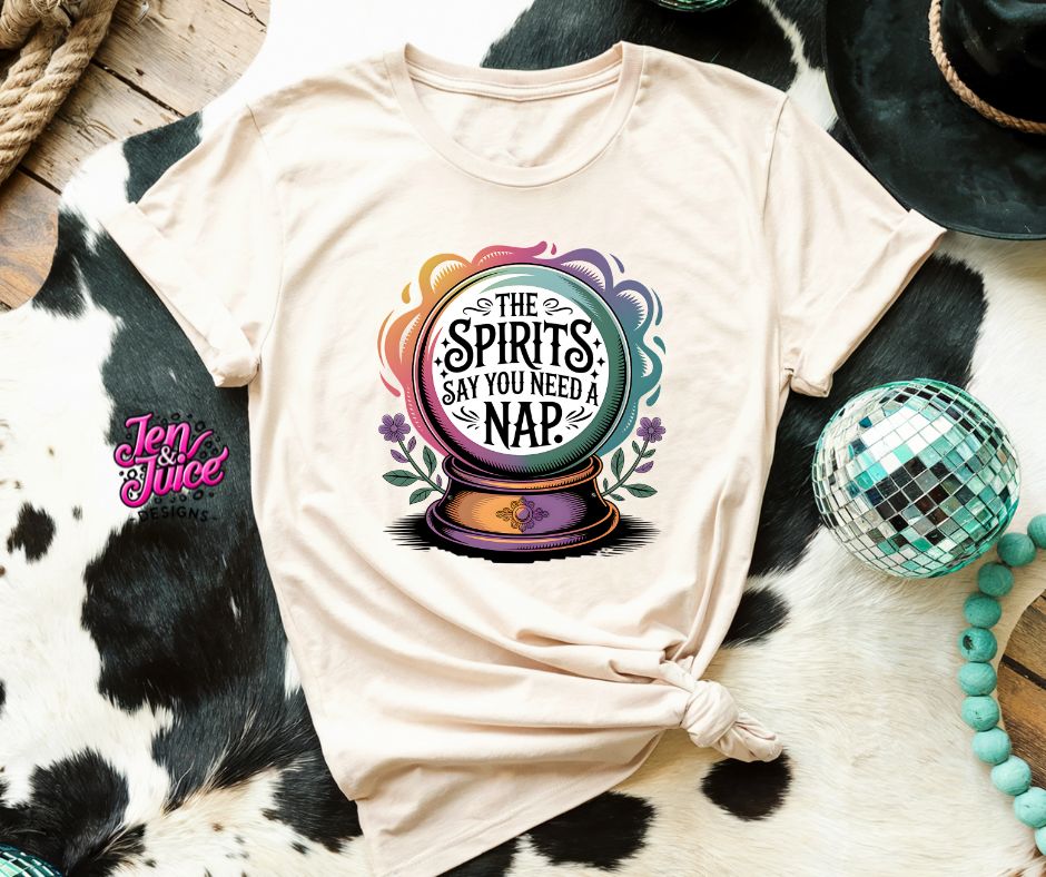 THE SPIRITS SAY YOU NEED A NAP