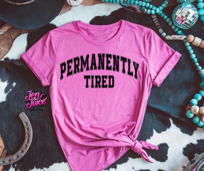 PERMANENTLY TIRED