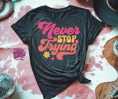 NEVER STOP TRYING