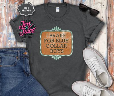 I BRAKE FOR BLUE COLLAR BOYS