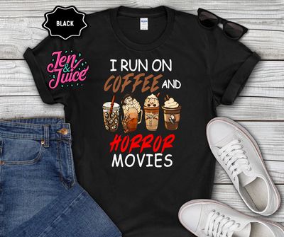 I run on Coffee and Horror Movies