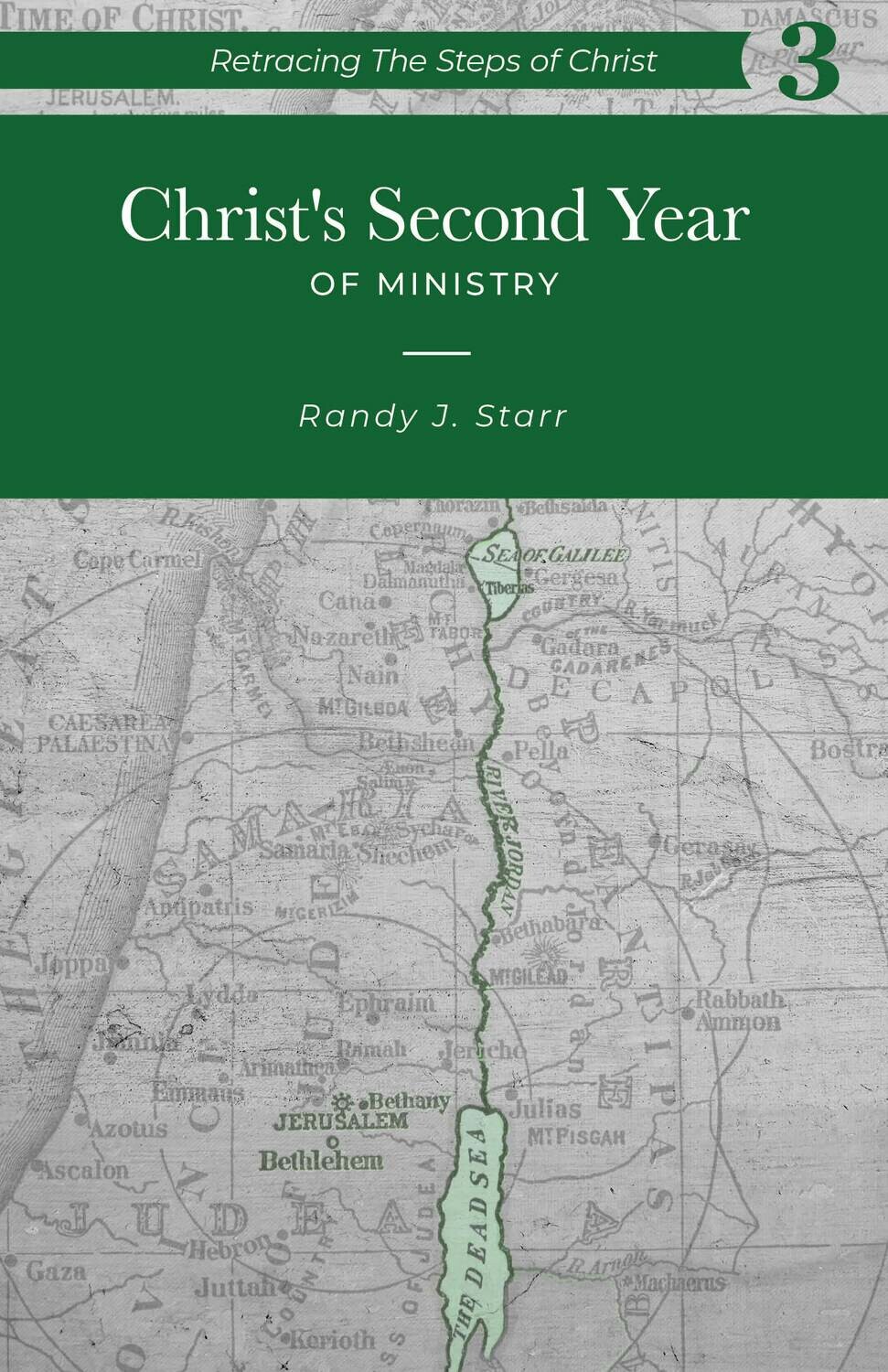 Retracing the Steps of Christ, v. 3 of 6 volumes- Christ's Second Year of Ministry