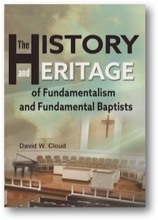 History and Heritage of Fundamentalism and Fundamental Baptists, The