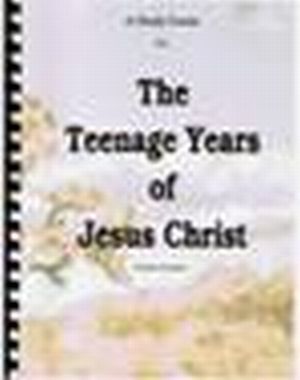 The Teenage Years of Jesus Christ, A Study Guide to