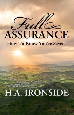 Full Assurance by H. A. Ironside (Reprint)