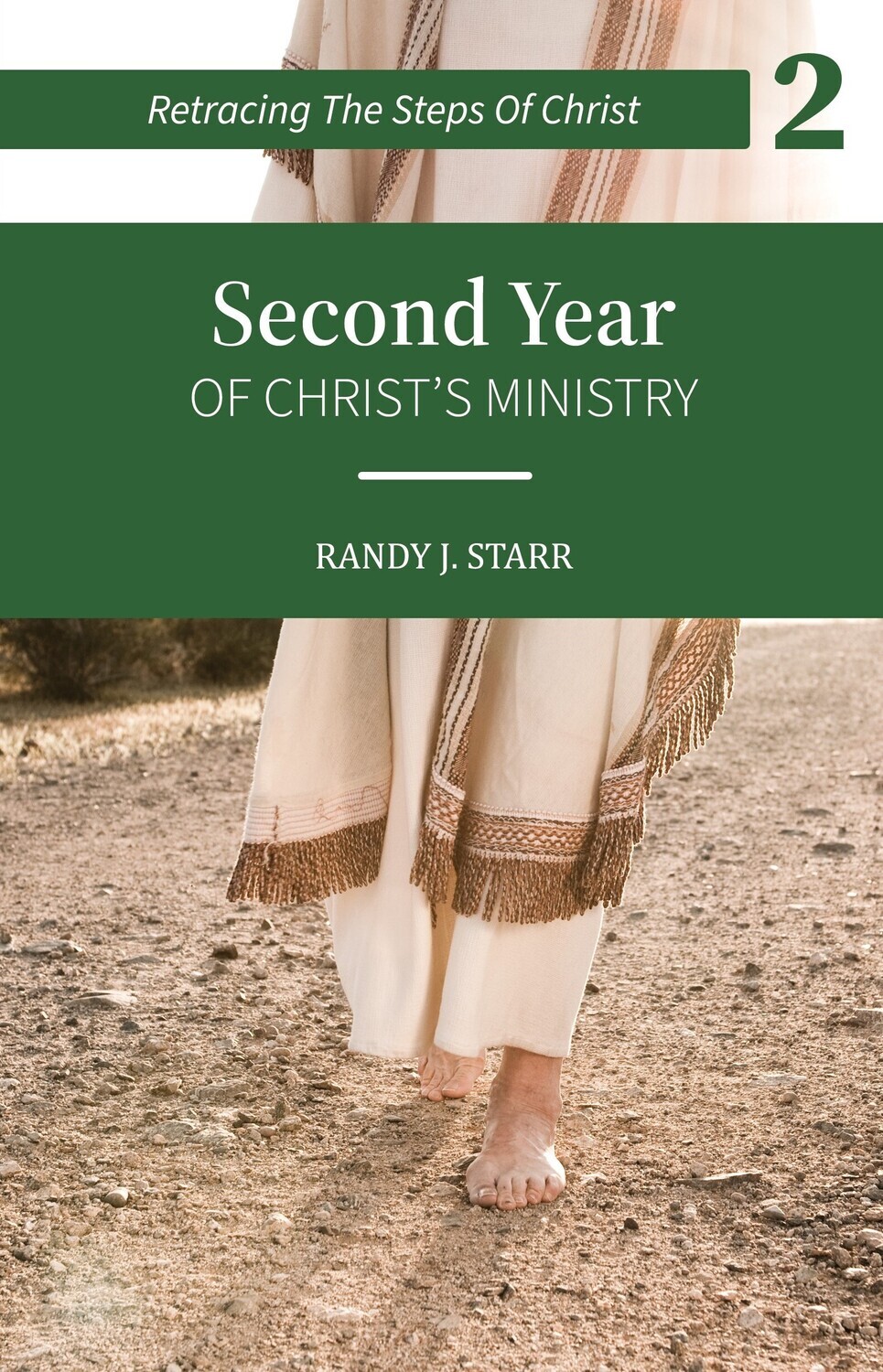 Retracing the Steps of Christ -BOOK 2 of 4 books -Second Year of Christ’s Ministry
