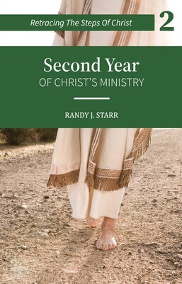 Retracing the Steps of Christ -BOOK 2 of 4 books -Second Year of Christ’s Ministry