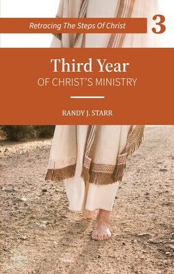 Retracing the Steps of Christ -BOOK 3 of 4 books -Third Year of Christ’s Ministry e-book in PDF format
