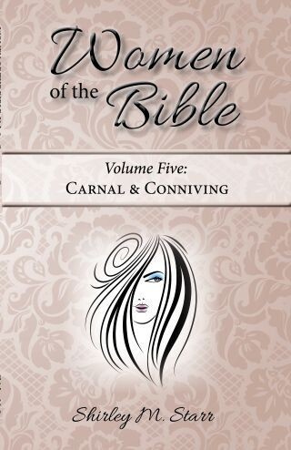 Women of the Bible, volume 5 - Carnal &amp; Conniving e-book in PDF format
