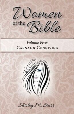 Women of the Bible, volume 5 - Carnal &amp; Conniving e-book in PDF format