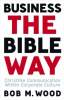 Business The Bible Way (9th - 12th Grade)